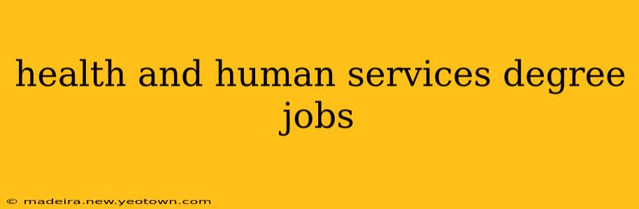 health and human services degree jobs