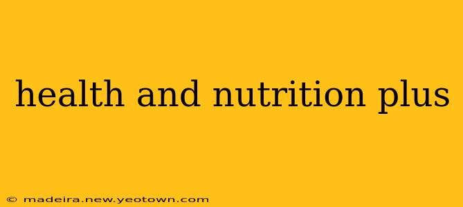 health and nutrition plus