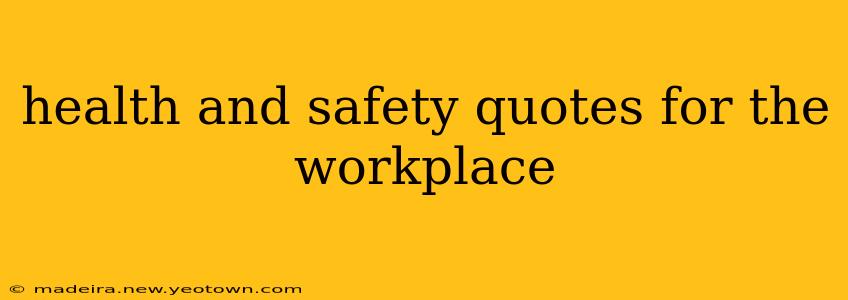 health and safety quotes for the workplace