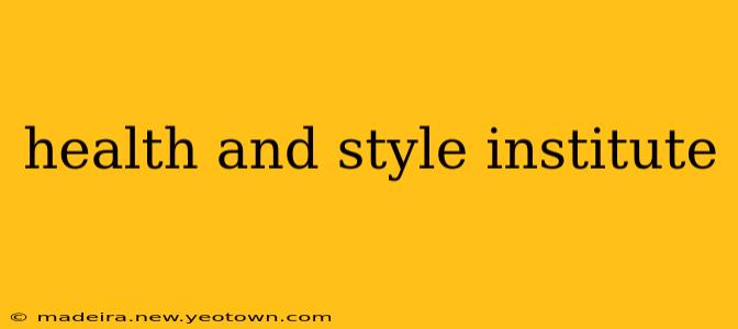 health and style institute