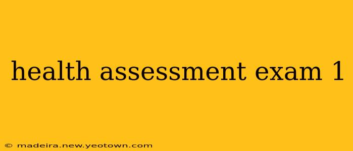 health assessment exam 1
