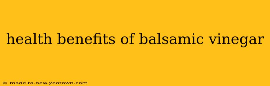 health benefits of balsamic vinegar