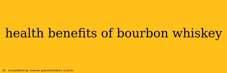 health benefits of bourbon whiskey