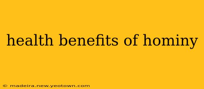 health benefits of hominy