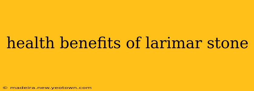 health benefits of larimar stone