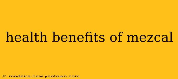 health benefits of mezcal