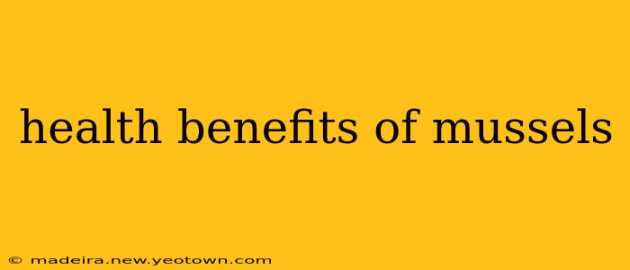 health benefits of mussels