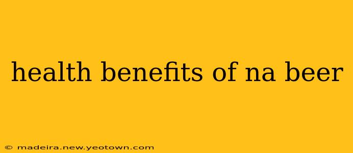 health benefits of na beer