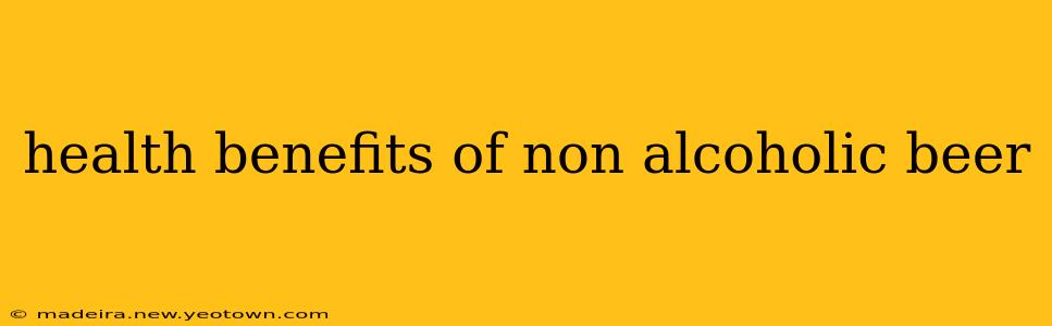 health benefits of non alcoholic beer