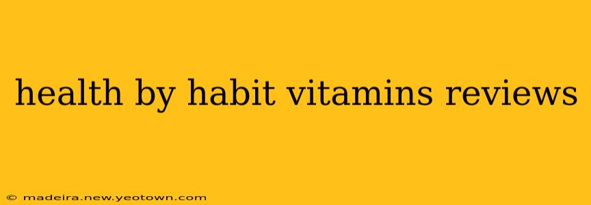 health by habit vitamins reviews