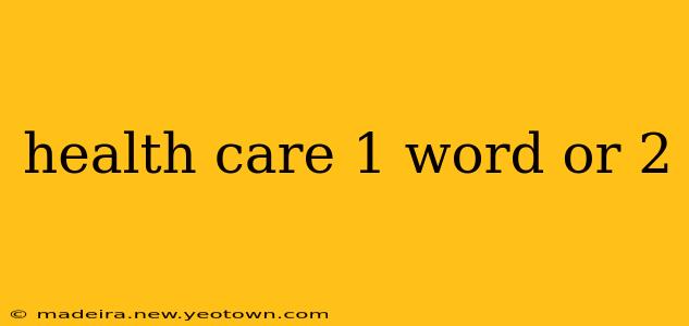 health care 1 word or 2