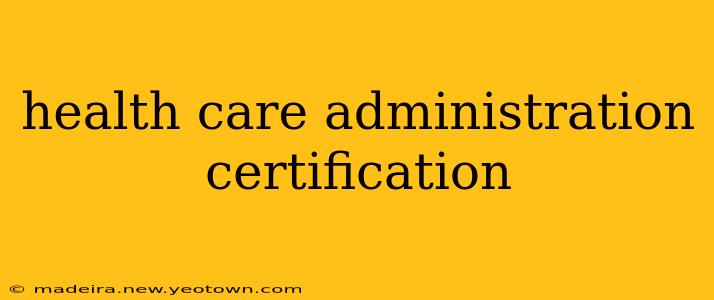 health care administration certification