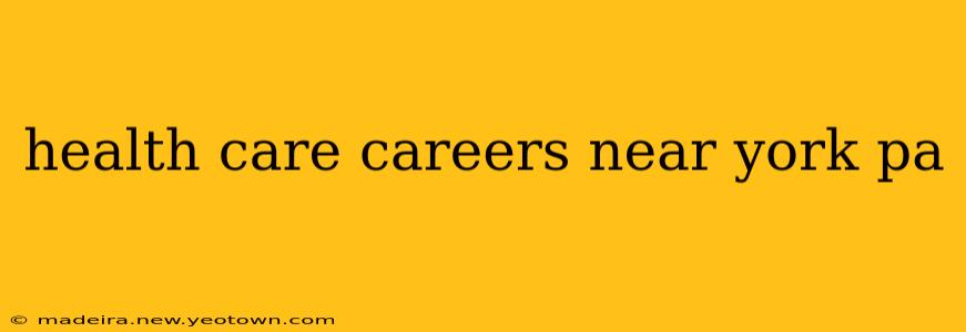 health care careers near york pa