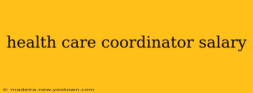 health care coordinator salary