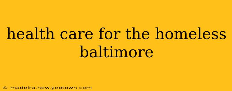 health care for the homeless baltimore