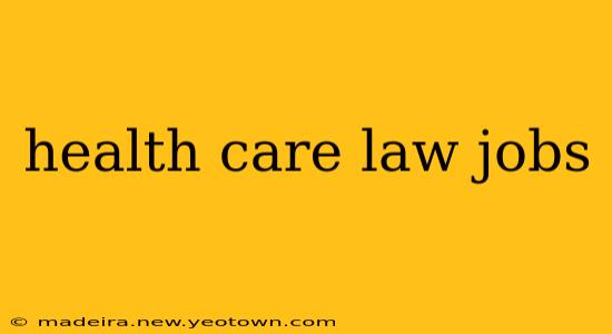 health care law jobs