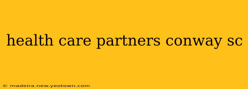 health care partners conway sc