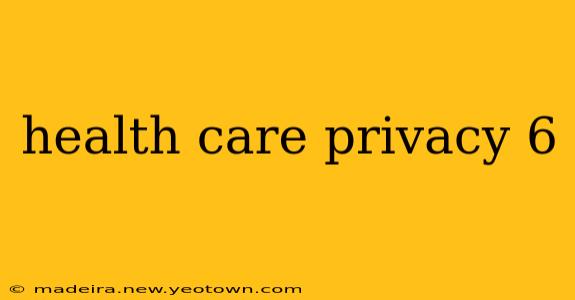health care privacy 6