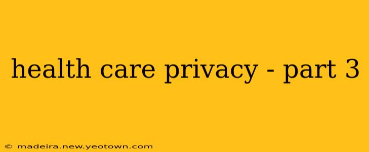 health care privacy - part 3