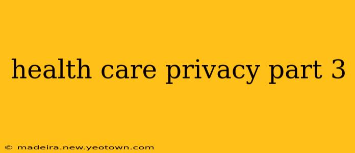 health care privacy part 3