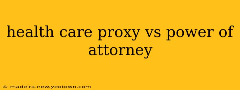 health care proxy vs power of attorney