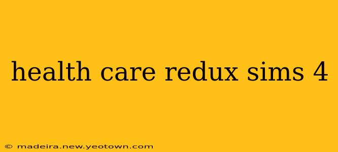 health care redux sims 4