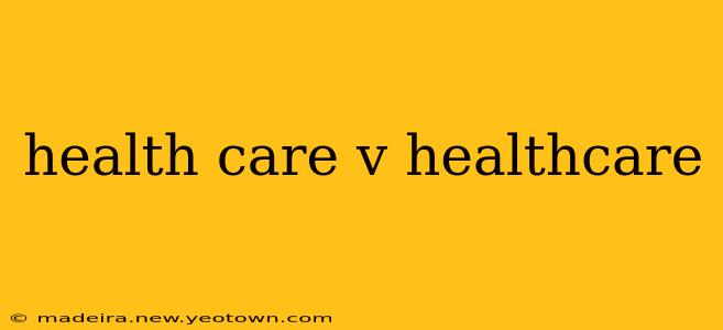 health care v healthcare