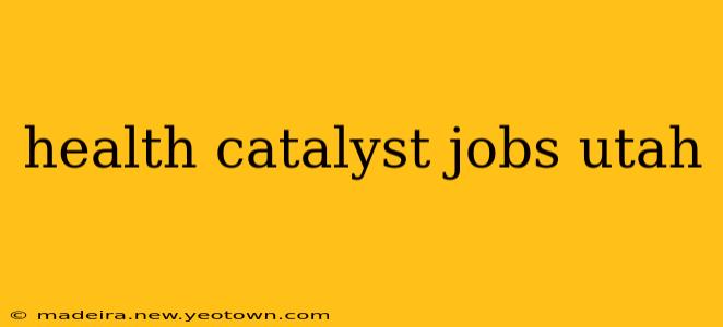 health catalyst jobs utah