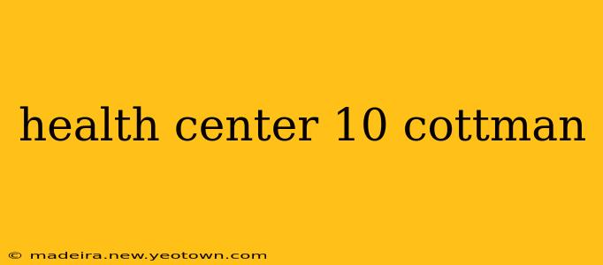 health center 10 cottman