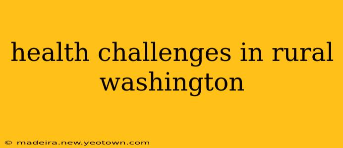 health challenges in rural washington