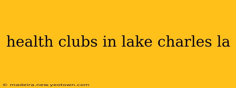 health clubs in lake charles la