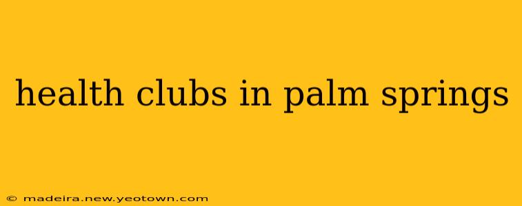 health clubs in palm springs