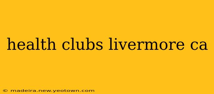 health clubs livermore ca