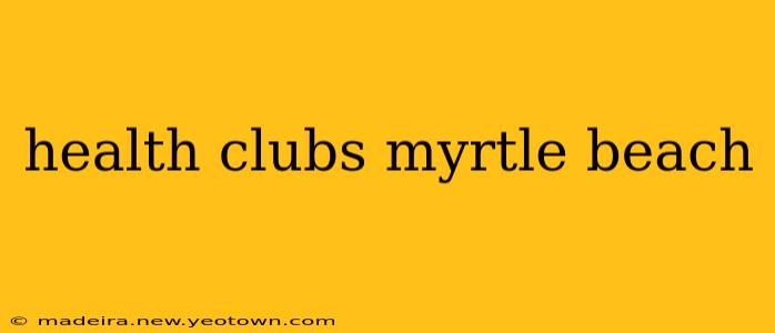 health clubs myrtle beach