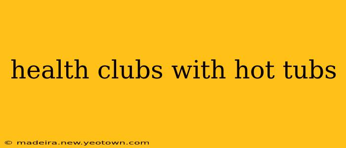 health clubs with hot tubs