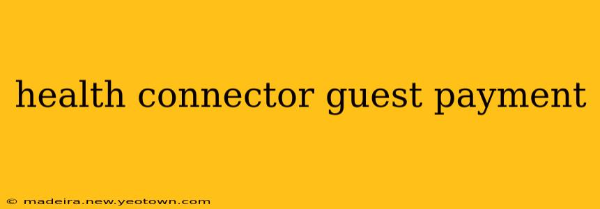 health connector guest payment