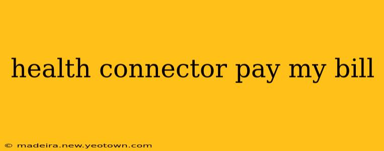 health connector pay my bill