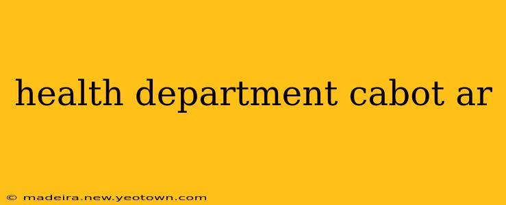health department cabot ar