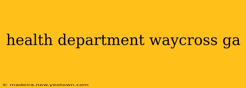 health department waycross ga