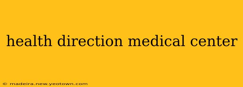 health direction medical center
