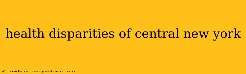 health disparities of central new york