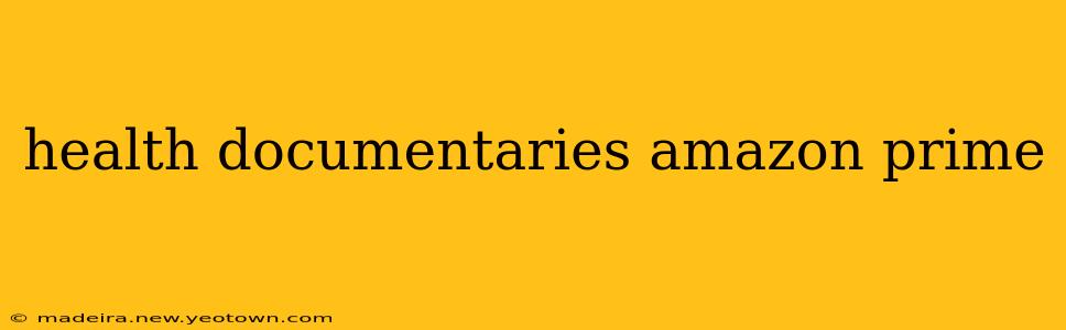health documentaries amazon prime