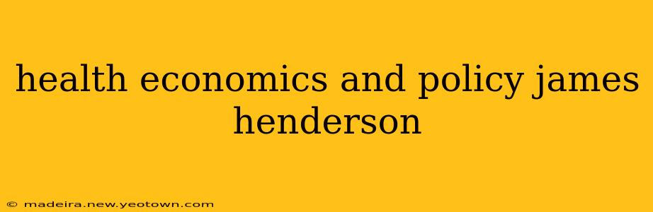 health economics and policy james henderson