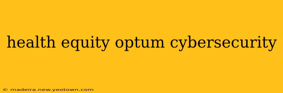 health equity optum cybersecurity