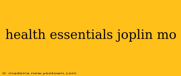 health essentials joplin mo