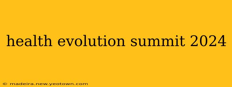 health evolution summit 2024
