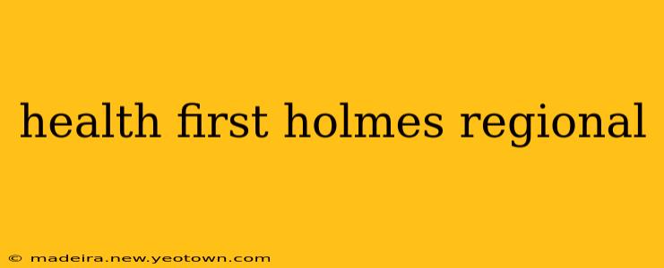 health first holmes regional