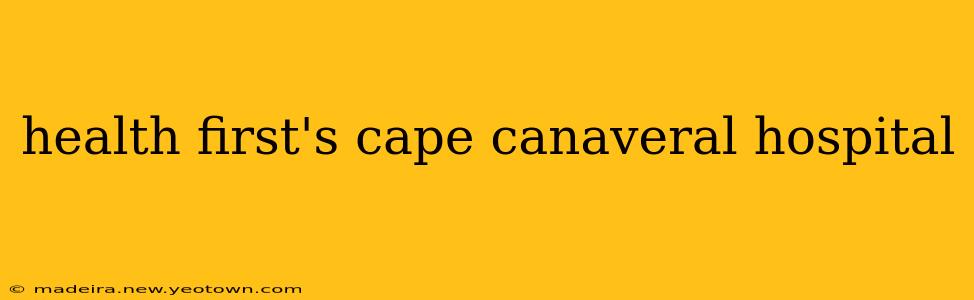 health first's cape canaveral hospital