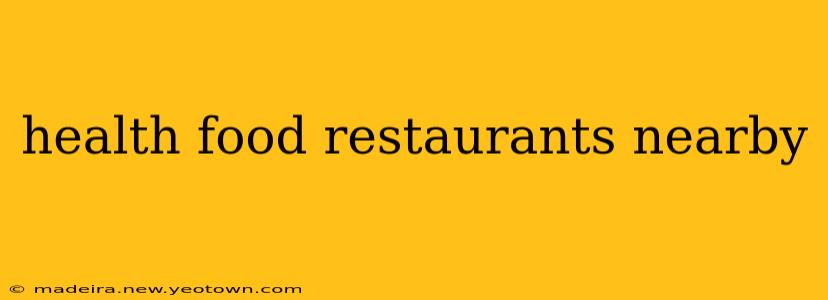 health food restaurants nearby