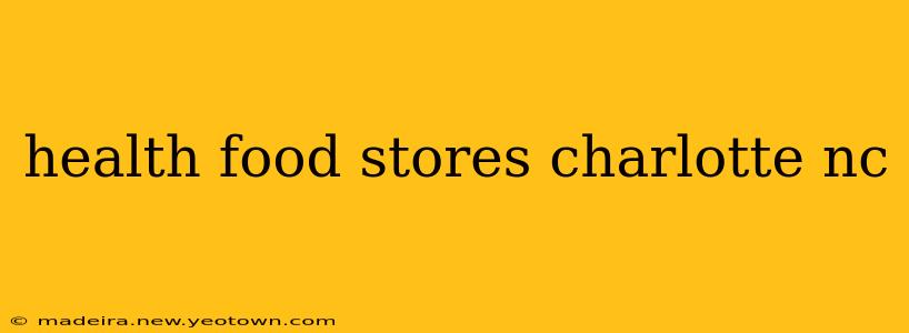 health food stores charlotte nc